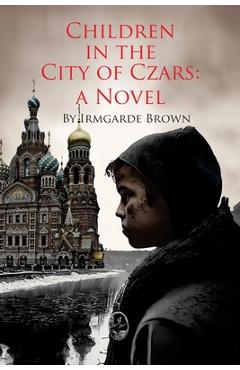 Coperta cărții 'Children in the City of Czars - Irmgarde Brown'