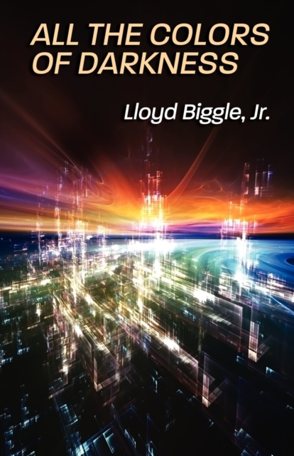 All the Colors of Darkness - Lloyd Biggle