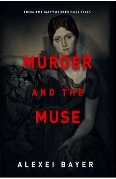 Poza produsului Murder and the Muse - Alexei Bayer