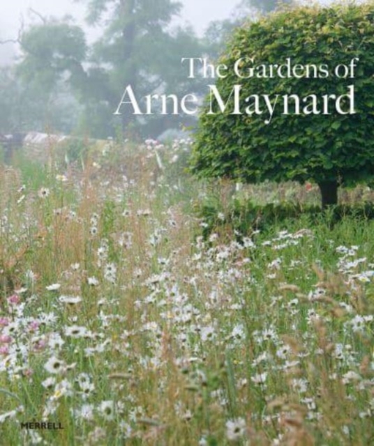 The Gardens of Arne Maynard - Rosie Atkins
