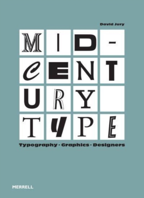 Mid-Century Type: Typography, Graphics, Designers - David Jury