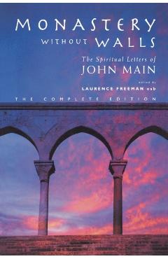 Coperta cărții 'Monastery Without Walls: The Spiritual Letters of John Main - Laurence Freeman'