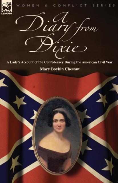 A Diary from Dixie: a Lady's Account of the Confederacy During the American Civil War - Mary Boykin Chesnut