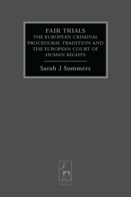 Fair Trials: The European Criminal Procedural Tradition and the European Court of Human Rights - Sarah J. Summers