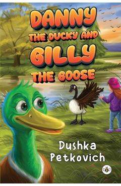 Poza produsului Danny the Ducky and Gilly the Goose - Dushka Petkovich