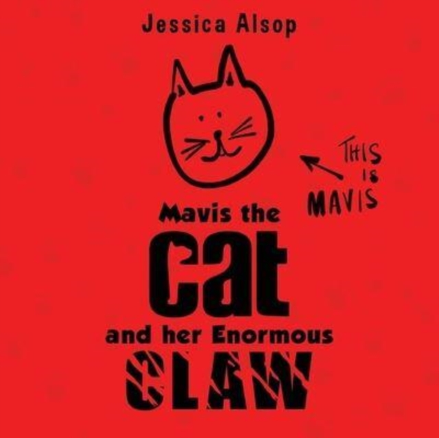 Mavis the Cat and her Enormous Claw - Jessica Alsop