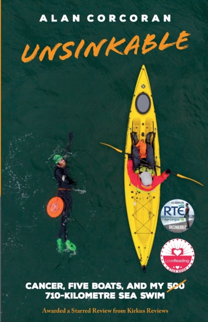 Coperta cărții 'Unsinkable: Cancer, Five Boats, and my 710-Kilometre Sea Swim - Alan Corcoran'