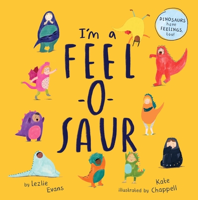 I'm a Feel-O-Saur (Us Edition) - Lezlie Evans