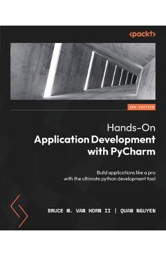 Coperta cărții 'Hands-On Application Development with PyCharm - Second Edition: Build applications like a pro with the ultimate python'