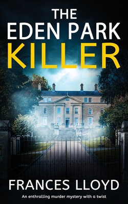 THE EDEN PARK KILLER an enthralling murder mystery with a twist - Frances Lloyd