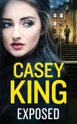 Coperta cărții 'EXPOSED a completely unputdownable gritty and gripping gangland thriller - Casey King'