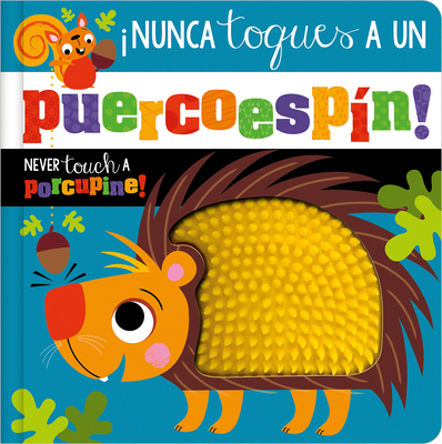 ¡Nunca Toques Un Puercoespín! / Never Touch a Porcupine! - Rosie Greening