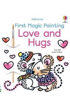 Poza produsului First Magic Painting Love and Hugs - Abigail Wheatley