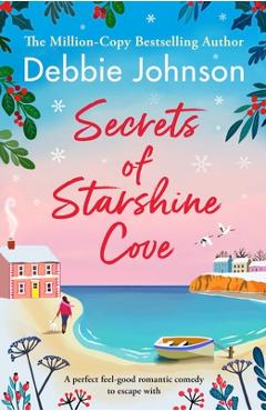 Coperta cărții 'Secrets of Starshine Cove: An utterly feel-good holiday romance to escape with - Debbie Johnson'
