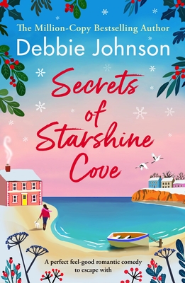 Secrets of Starshine Cove: An utterly feel-good holiday romance to escape with - Debbie Johnson