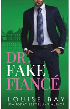 Coperta cărții 'Dr. Fake Fiance - Louise Bay'