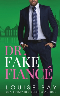Coperta cărții 'Dr. Fake Fiance - Louise Bay'