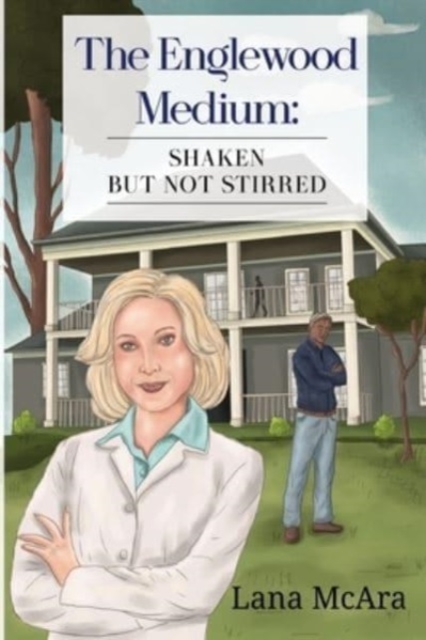 The Englewood Medium: Shaken But Not Stirred - Lana Mcara