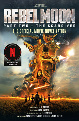 Rebel Moon Part Two - The Scargiver: The Official Novelization - V. Castro