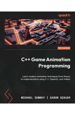 Coperta cărții 'C++ Game Animation Programming - Second Edition: Learn modern animation techniques from theory to implementation using'