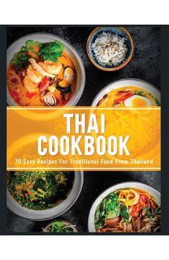 Coperta cărții 'Thai Cookbook: 60+ Easy Recipes for Traditional Food From Thailand - Jamie Little'