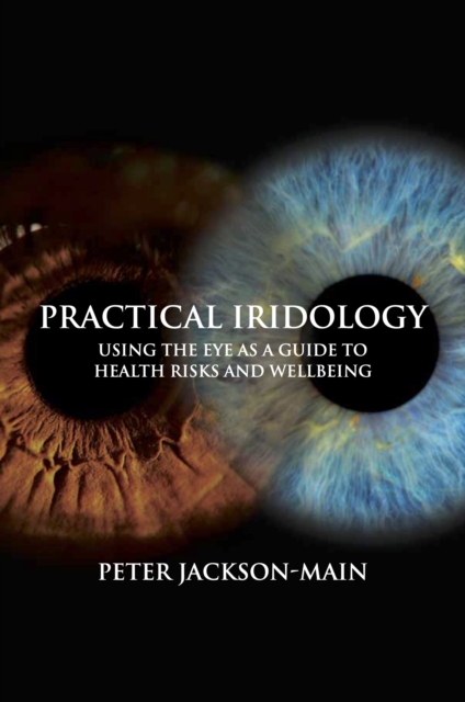 Practical Iridology: Using the Eye as a Guide to Health Risks and Wellbeing - Peter Jackson-main