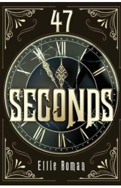 Poza produsului 47 Seconds - Ellie Boman