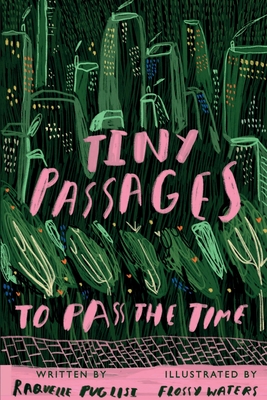 Tiny Passages to Pass the Time - Raquelle Puglisi