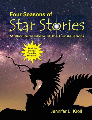 Coperta cărții 'Four Seasons of Star Stories: Multicultural Myths of the Constellations - Jennifer L. Kroll'