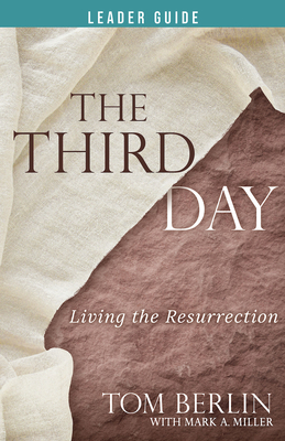 The Third Day Leader Guide: Living the Resurrection - Tom Berlin