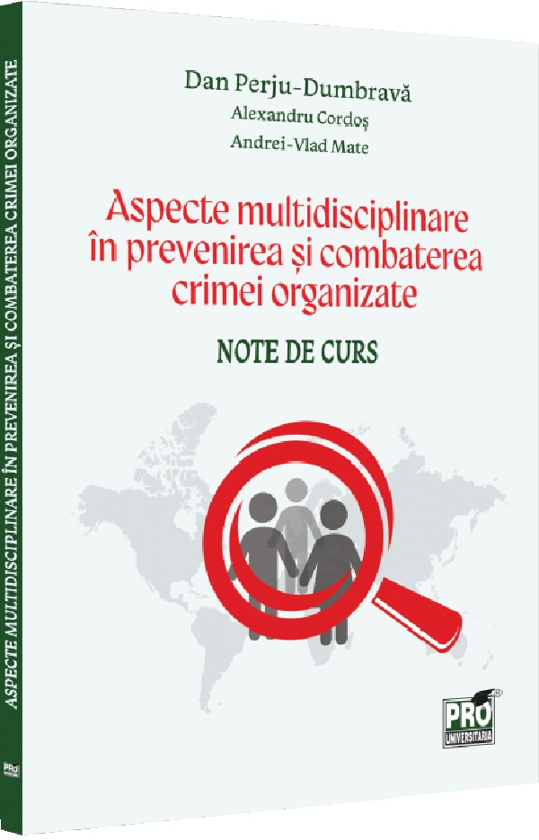 Aspecte multidisciplinare in prevenirea si combaterea crimei organizate - Dan Perju Dumbrava, Alexandru Cordos, Vlad Andrei Mate