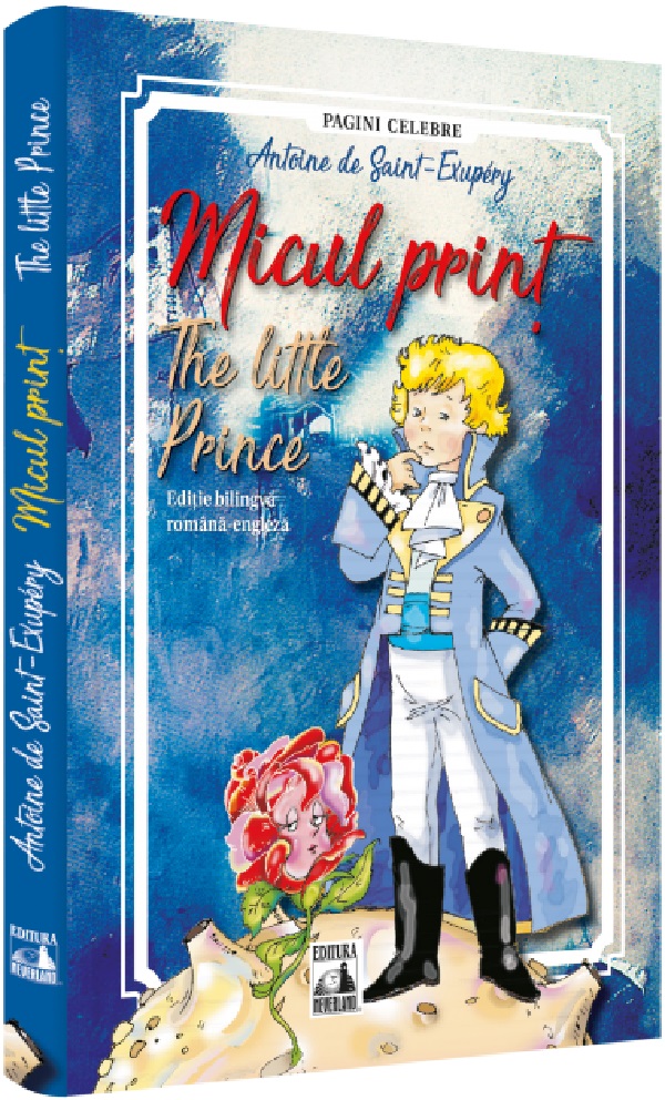 Micul print. The Little Prince - Antoine de Saint-Exupery