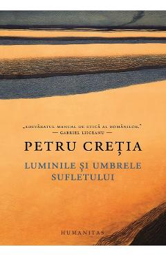Luminile si umbrele sufletului - Petru Cretia 
