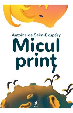 Coperta cărții 'Micul print - Antoine De Saint-Exupery'