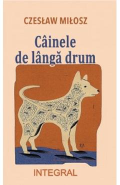 Poza produsului Cainele de langa drum - Czeslaw Milosz