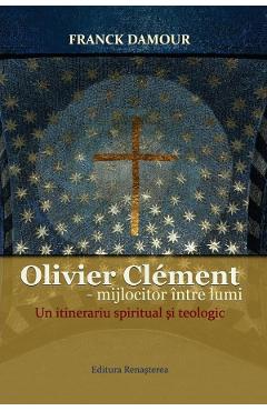 Poza produsului Oliver Clement: Mijlocitor intre lumi. Un itinerariu spiritual si teologic - Franck Damour