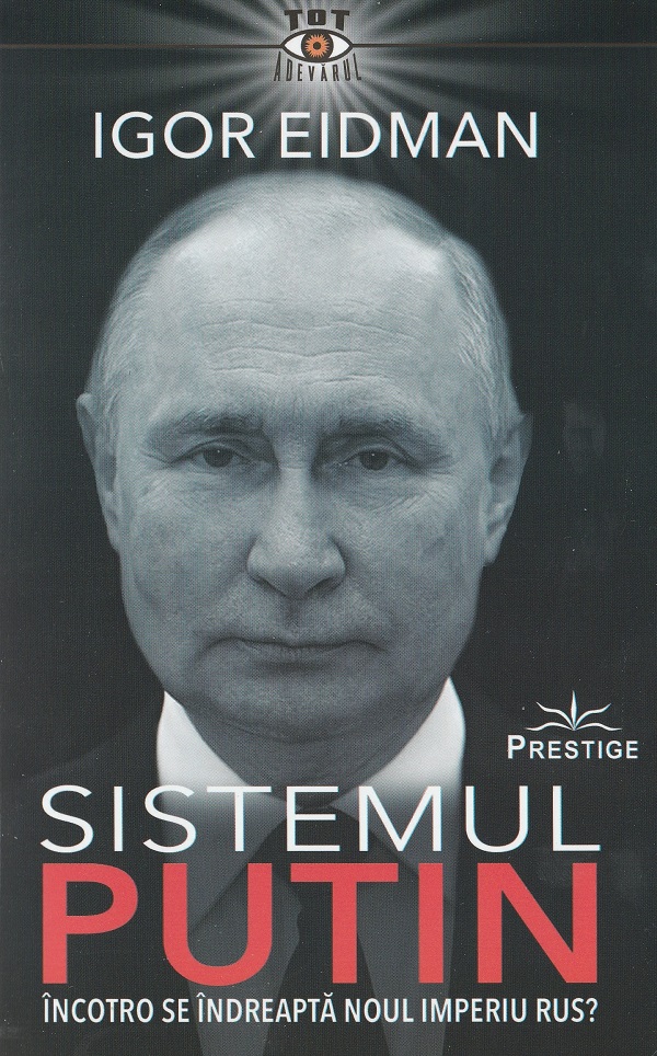 Sistemul Putin - Igor Eidman