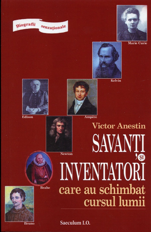 Savanti si inventatori care au schimbat cursul lumii - Victor Anestin