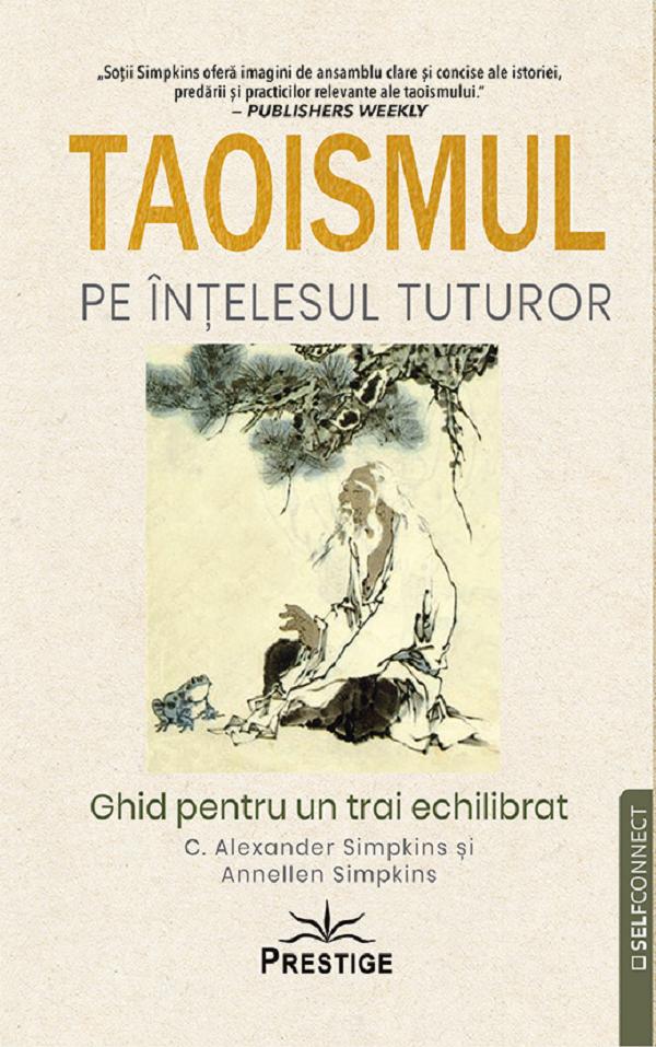 Taoismul pe intelesul tuturor - C. Alexander Simpkins, Annellen Simpkins
