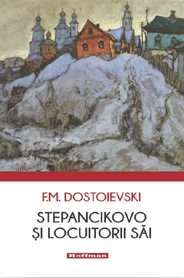 Stepancikovo si locuitorii sai - F.M. Dostoievski