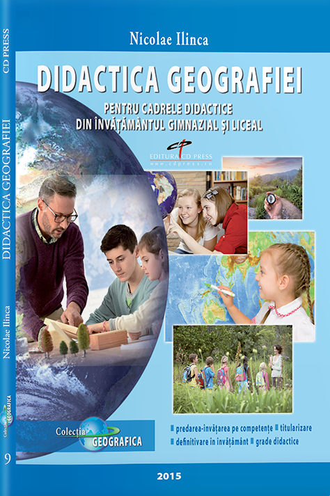 Didactica geografiei pentru cadrele didactice din invatamantul gimnazial si liceal - Nicolae Ilinca
