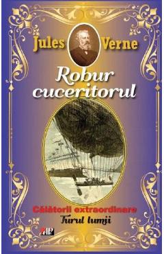 Coperta cărții 'Robur cuceritorul. Turul lumii - Jules Verne'