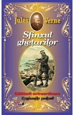 Coperta cărții 'Sfinxul ghețarilor. Regiunile polare - Jules Verne'