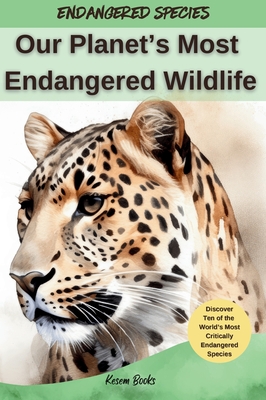 Our Planet's Most Endangered Wildlife - Kesem Books