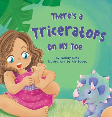 There's a Triceratops on My Toe - Wendy Buck