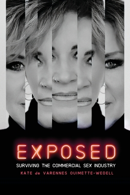 Exposed: Surviving the Commercial Sex Industry - Kate Ouimette-wedell