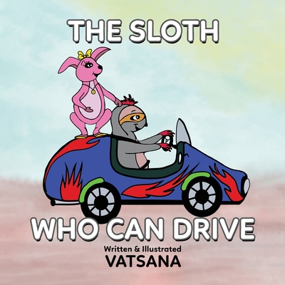 The Sloth Who Can Drive - Vatsana Author