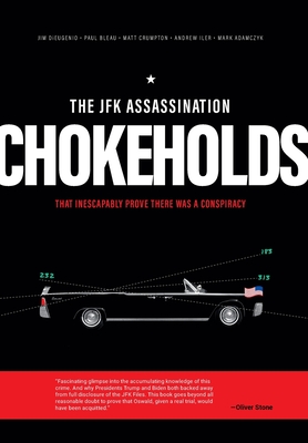 The JFK Assassination Chokeholds - James Dieugenio