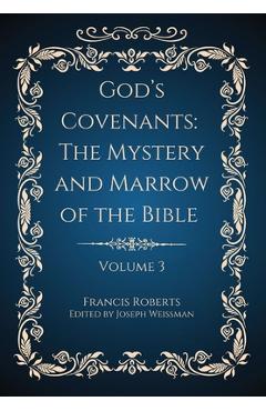 Coperta cărții 'God's Covenants: The Mystery and Marrow of the Bible Volume 3 - Francis Roberts'