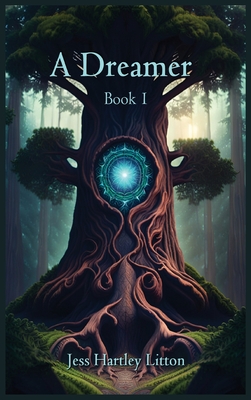A Dreamer: Book 1 - Jess Hartley Litton